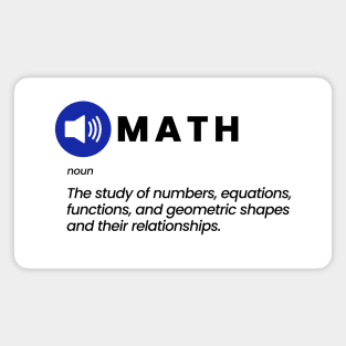 Math - The study of numbers, equations, functions, and geometric shapes and their relationships Magnet